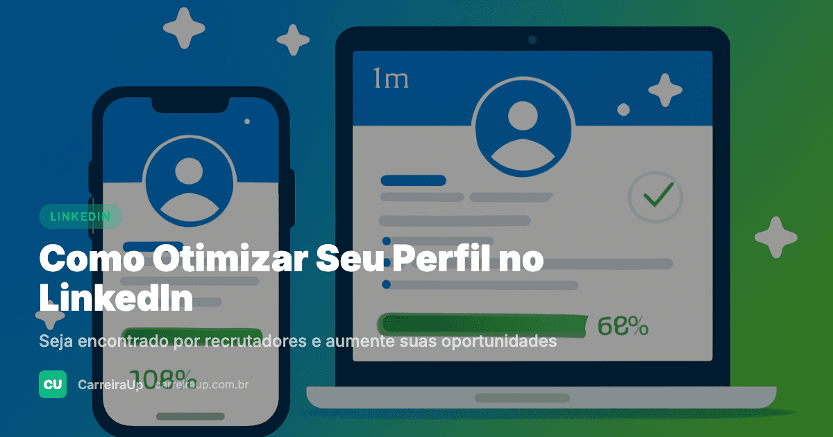 Como Otimizar Seu Perfil do LinkedIn para Ser Encontrado por Recrutadores