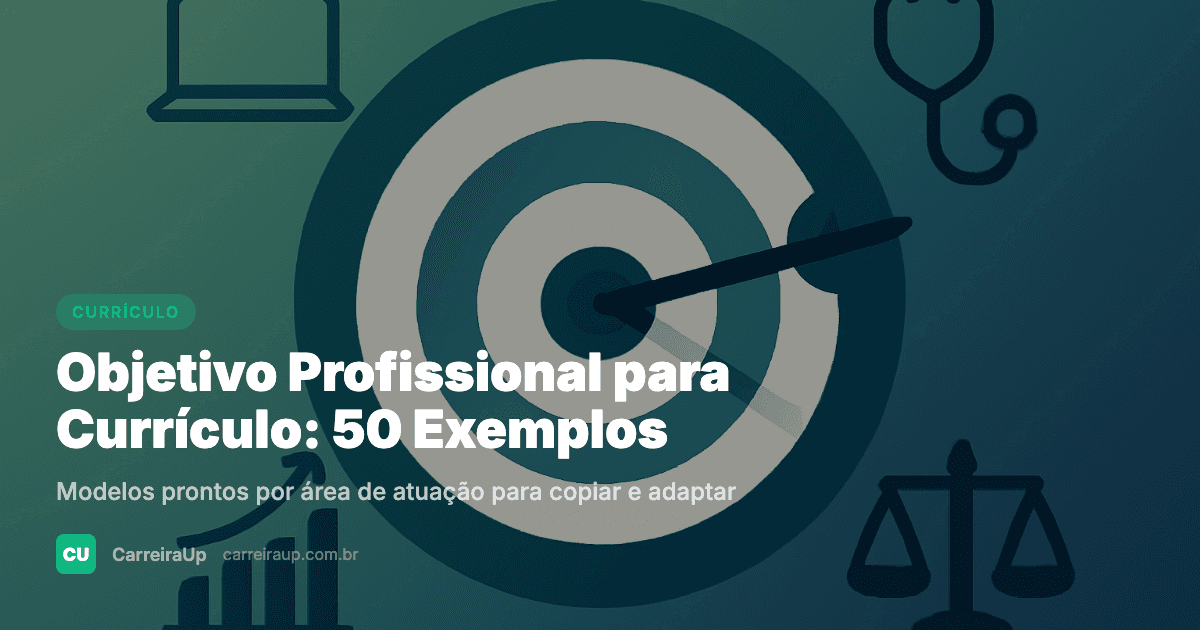 Objetivo Profissional para Currículo: 50 Exemplos por Área